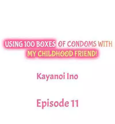 [Kayanoi Ino] Using 100 Boxes of Condoms With My Childhood Friend! (Ch.01~15) [English]