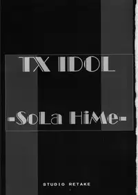 (C76) [Studio Retake] TX IDOL -SoLa HiMe- (Sora wo Kakeru Shoujo)