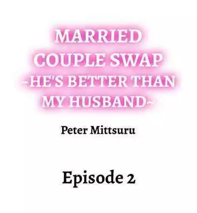 [Peter Mittsuru] Married Couple Swap: He’s Better Than My Husband (Ch.1-2) [English]